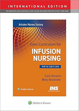 Core Curriculum for Infusion Nursing: An Official Publication of the Infusion Nurses Society (IE), 5e