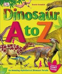 Dinosaur A to Z : An Amazing Alphabetical Dinosaur Parade