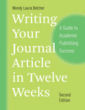 Writing Your Journal Article in Twelve Weeks: A Guide to Academic Publishing Success, 2e