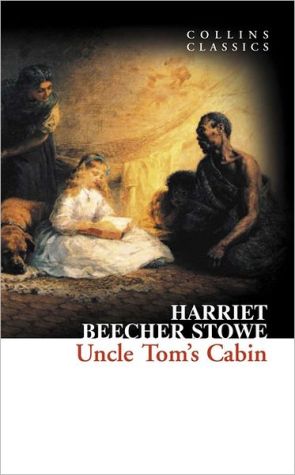 Uncle Tom’s Cabin (Collins Classics) | Harriet Beecher Stowe Uncle Tom’s Cabin (Collins Classics) | Harriet Beecher Stowe
