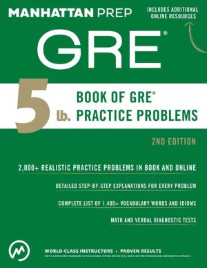 The 5 lb. Book of GRE Practice Problems (Manhattan Prep GRE Strategy Guides), 2e**