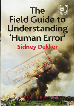 The Field Guide to Understanding 'Human Error', 3e