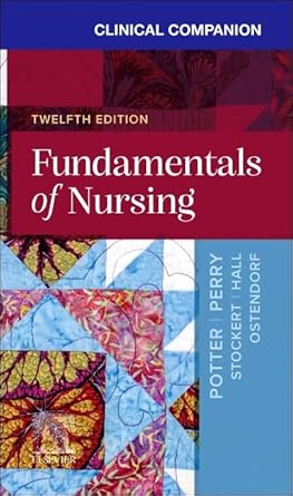 Clinical Companion for Fundamentals of Nursing, 12e