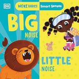 Smart Senses: Big Noise, Little Noise (Woke Babies Books)