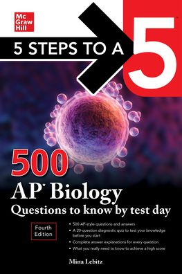 5 Steps to a 5: 500 AP Biology Questions to Know by Test Day, 4e