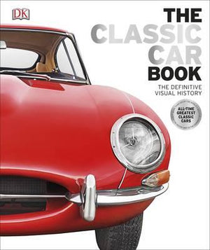 The Classic Car Book : The Definitive Visual History