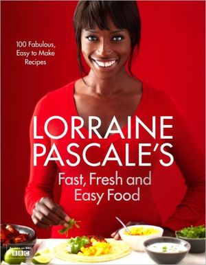 Lorraine Pascale's Fast, Fresh and Easy Food