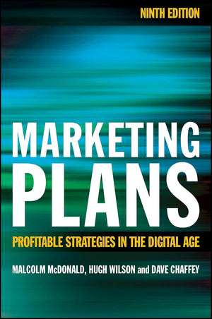 Marketing Plans: Profitable Strategies in the Digital Age, 9e