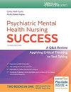 Psychiatric Mental Health Nursing Success : A Q&A Review Applying Critical Thinking to Test Taking, 3E**