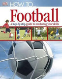 How To...Football : A Step-by-Step Guide to Mastering Your Skills | ABC Books