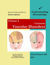 Understanding Dermatology (Vol 3) ,Cutaneous Vascular Disorders, 6e