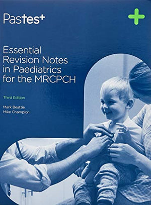 Essential Revision Notes in Paediatrics for the MRCPCH, 3e