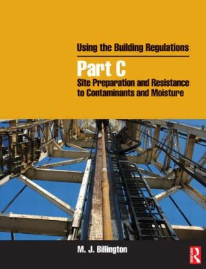 Using the Building Regulations: Part C: Site Preparation & Resistance to Contaminants & Moisture **