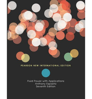 Fluid Power with Applications: Pearson New (IE), 7e