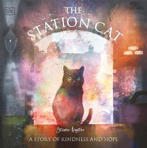 The Station Cat : A Story of Kindness and Hope
