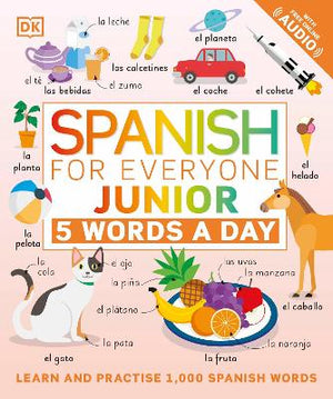 Spanish for Everyone Junior 5 Words a Day : Learn and Practise 1,000 Spanish Words