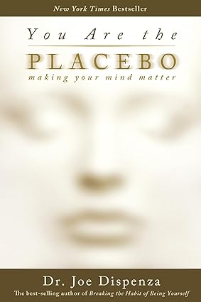 You Are the Placebo: Making Your Mind Matter