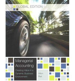 Managerial Accounting : Creating Value in a Dynamic Business Environment - Global Edition 10e