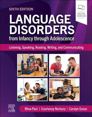 Language Disorders from Infancy through Adolescence: Listening, Speaking, Reading, Writing, and Communicating, 6e
