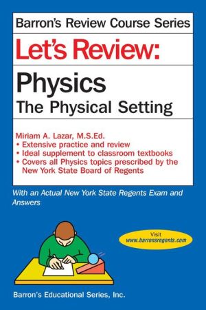 Let's Review Physics: The Physical Setting (Barron's Regents NY), 5e**