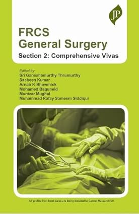 FRCS General Surgery (Section 2: Comprehensive Vivas) | Sri Ganeshamurthy Thrumurthy