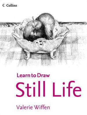 Collins Learn to Draw: Learn to Draw-Still Life