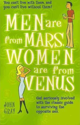 Men Are From Mars, Women Are From Venus: Get Seriously Involved with the Classic Guide to Surviving the Opposite Sex | ABC Books