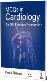 MCQs in Cardiology for DM Entrance Examination, 2e