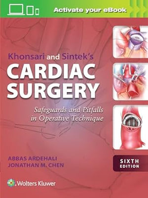 Khonsari and Sintek's Cardiac Surgery: Safeguards and Pitfalls in Operative Technique, 6e