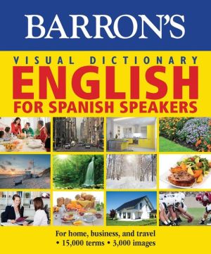 Barron's Visual Dictionary: English for Spanish Speakers: Ingles Para Hispanohablantes