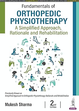 Fundamentals of Orthopedic Physiotherapy: A Simplified Approach, Rationale and Rehabilitation, 2e | Devendra Richhariya