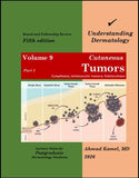 Understanding Dermatology Volume 9: Part 1-Cutaneous Tumors, Lymphoma, Melanocytic Tumors, Histiocytosis, Mastocytosis, 5e
