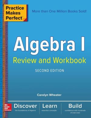 Practice Makes Perfect Algebra I Review and Workbook, 2e**