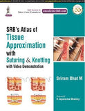 SRB'S Atlas of Tissue Approximation with Suturing & Knotting with Video