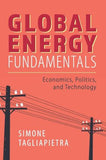 Global Energy Fundamentals : Economics, Politics, and Technology