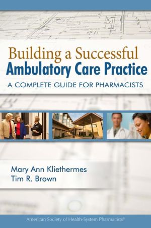 Building a Successful Ambulatory Care Practice: A Complete Guide for Pharmacists**