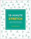 15-Minute Stretch: Four 15-Minute Workouts for Flexibility, Posture, and Strength