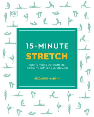 15-Minute Stretch: Four 15-Minute Workouts for Flexibility, Posture, and Strength