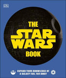 The Star Wars Book : Expand your knowledge of a galaxy far, far away