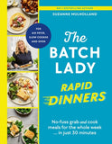 The Batch Lady Rapid Dinners: No-fuss grab and cook meals for the whole week in just 30 minutes