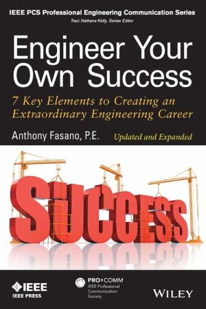 Engineer Your Own Success: 7 Key Elements to Creating an Extraordinary Engineering Career, Updated and Expanded