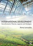 International Development: Socio-Economic Theories, Legacies, and Strategies**