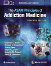 The ASAM Principles of Addiction Medicine: Print + eBook with Multimedia, 7e