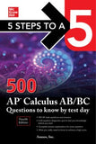 5 Steps to a 5: 500 AP Calculus AB/BC Questions to Know by Test Day, 4e