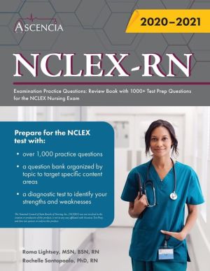 NCLEX-RN Examination Practice Questions: Review Book with 1000+ Test Prep Questions for the NCLEX Nursing Exam