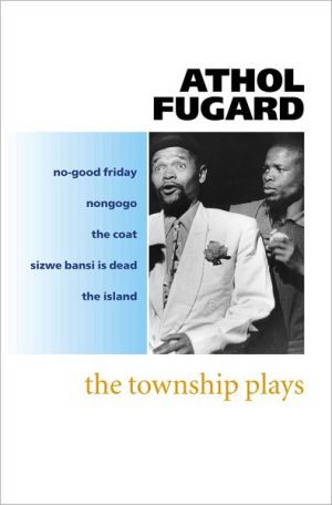 The Township Plays No-Good Friday; Nongogo; The Coat; Sizwe Bansi is Dead; The Island