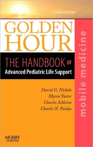 Golden Hour The Handbook of Advanced Pediatric Life Support, 3e