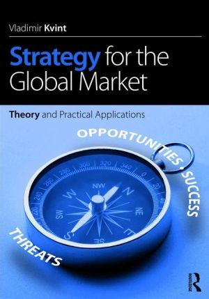 Strategy for the Global Market : Theory and Practical Applications