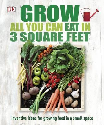 Grow All You Can Eat in 3 Square Feet