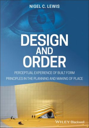 Design and Order : Perceptual Experience of Built Form - Principles in the Planning and Making of Place | ABC Books